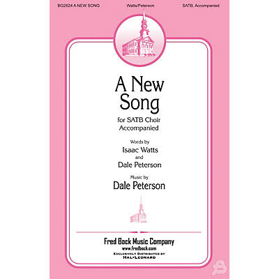 Fred Bock Music A New Song SATB composed by Dale Peterson