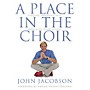 Hal Leonard A Place in the Choir (Finding Harmony in a World of Many Voices)