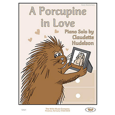 Willis Music A Porcupine in Love (Early Elem Level) Willis Series by Claudette Hudelson