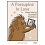 Willis Music A Porcupine in Love (Early Elem Level) Willis Series by Claudette Hudelson