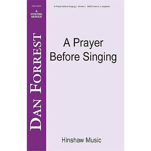 Hinshaw Music A Prayer Before Singing SATB composed by Dan Forrest