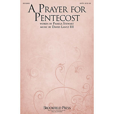 Brookfield A Prayer for Pentecost SATB composed by David Lantz III