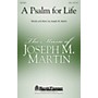 Shawnee Press A Psalm for Life SATB composed by Joseph M. Martin