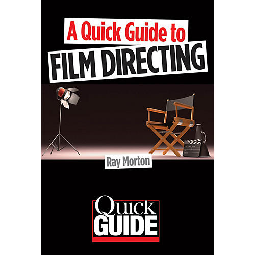 A Quick Guide to Film Directing Quick Guide Series Softcover Written by Ray Morton