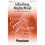 Shawnee Press A Rushing, Mighty Wind (from the Celebrating Grace hymnal) SATB arranged by Lloyd Larson