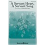 Shawnee Press A Servant Heart, A Servant Song SATB composed by Charles McCartha