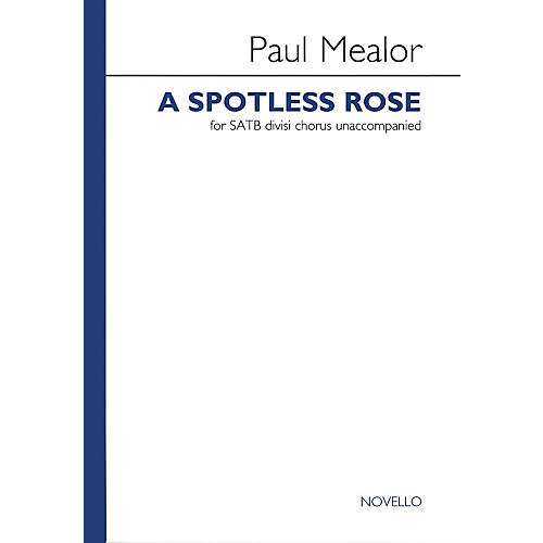 Novello A Spotless Rose SATB Divisi Composed by Paul Mealor