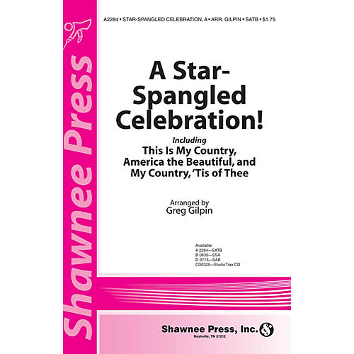Shawnee Press A Star-Spangled Celebration! SATB arranged by Greg Gilpin