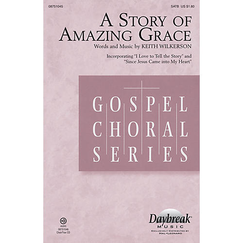 A Story of Amazing Grace CHOIRTRAX CD Composed by Keith Wilkerson