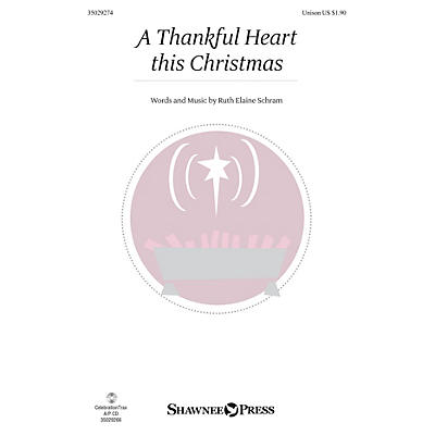 Shawnee Press A Thankful Heart This Christmas UNIS composed by Ruth Elaine Schram