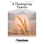 Shawnee Press A Thanksgiving Tapestry SATB, PIANO AND ORGAN arranged by John Purifoy
