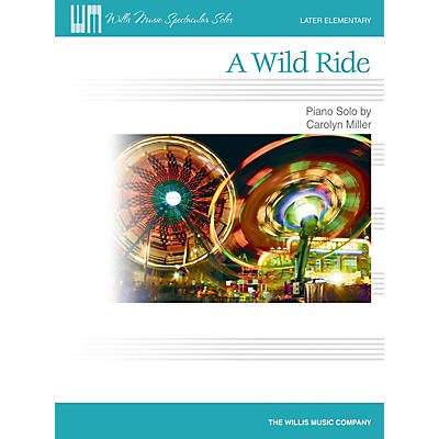 Willis Music A Wild Ride (Later Elem Level) Willis Series by Carolyn Miller