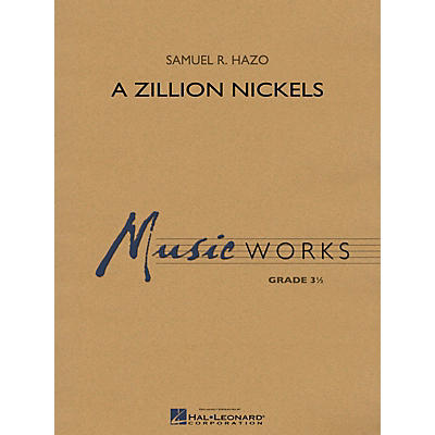 Hal Leonard A Zillion Nickels Concert Band Level 3 Composed by Samuel R. Hazo