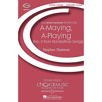 Boosey and Hawkes A-maying, A-playing (No. 2 from Elizabethan Songs) 3 Part Treble composed by Stephen Chatman