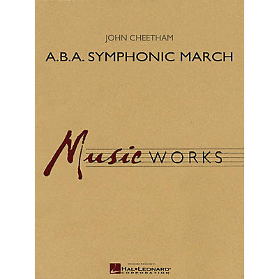 Hal Leonard A.B.A. Symphonic March Concert Band Level 4 Composed by John Cheetham