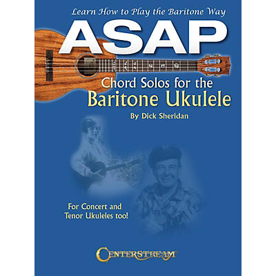 Centerstream Publishing ASAP Chord Solos for the Baritone Ukulele Fretted Series Softcover Written by Dick Sheridan