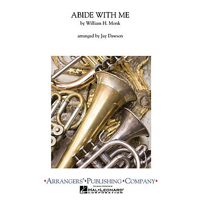 Arrangers Abide with Me Concert Band Arranged by Jay Dawson
