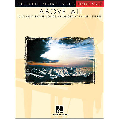 Hal Leonard Above All  - Piano Solo - 15 Classic Praise Songs By Phillip Keveren Series