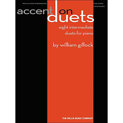 Willis Music Accent On Duets Mid To Later Intermediate (1 Piano, 4 Hands) by William Gillock