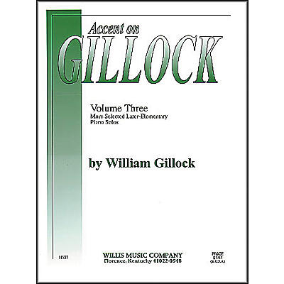 Willis Music Accent On Gillock Volume 3 (More Selected Later Elementary Piano Solos)