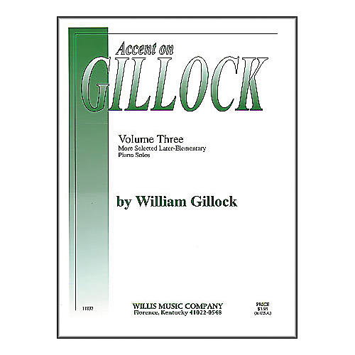 Willis Music Accent On Gillock Volume 3 (More Selected Later Elementary Piano Solos)