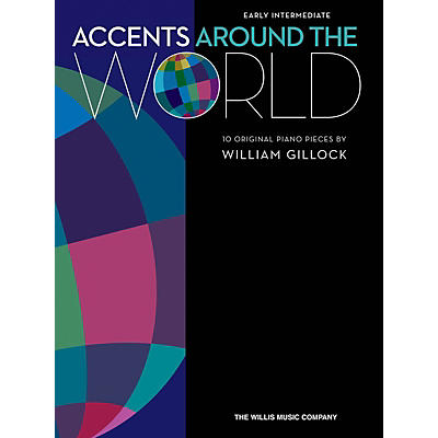 Willis Music Accents Around the World (Early Inter Level) Willis Series Book by William Gillock
