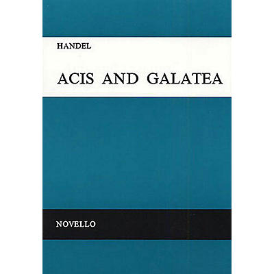 Novello Acis and Galatea (Vocal Score) SATB Composed by George Frideric Handel