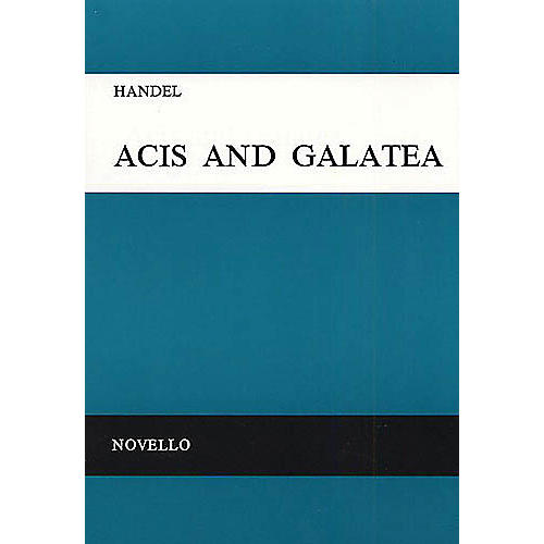 Novello Acis and Galatea (Vocal Score) SATB Composed by George Frideric Handel