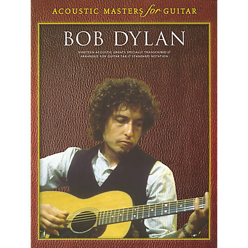 Acoustic Masters Bob Dylan Guitar Tab Songbook