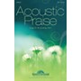 Shawnee Press Acoustic Praise (Songs for the Growing Choir) SAB composed by James M. Stevens