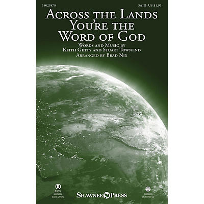 Shawnee Press Across the Lands You're the Word of God SATB by Keith & Kristyn Getty arranged by Brad Nix