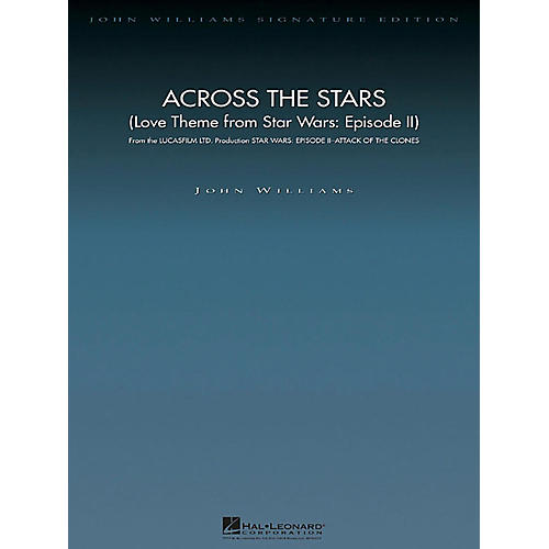 Hal Leonard Across the Stars (Love Theme Star Wars: Episode II) John Williams Signature ED Orchestra DLX Score