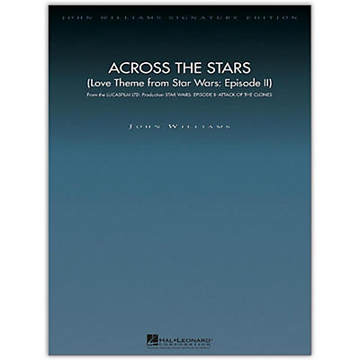 Hal Leonard Across the Stars (Love Theme from Star Wars: Episode II) John Williams Signature Edition Orchestra