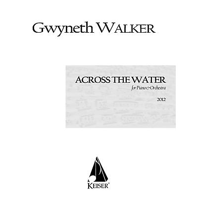 Lauren Keiser Music Publishing Across the Water: Songs for Piano and Chamber Orchestra (Full Score) LKM Music Series by Gwyneth Walker
