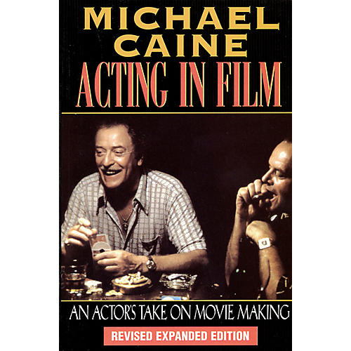 Acting in Film (An Actor's Take on Movie Making) Applause Acting Series Series Softcover by Michael Caine