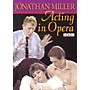 The Working Arts Library/Applause Acting in Opera Applause Books Series DVD Written by Jonathan Miller