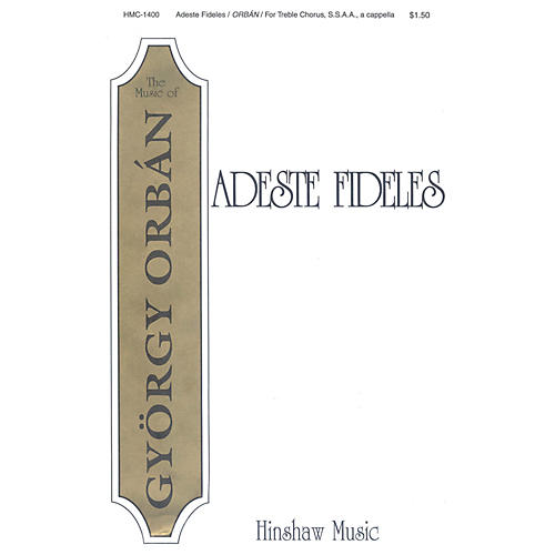 Hinshaw Music Adeste Fideles SSAA composed by Gyorgy Orban
