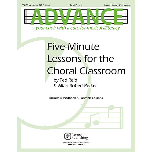 PAVANE Advance ... Your Choir with a Cure for Musical Illiteracy (Five-Minute Lessons for the Choral Classroom)