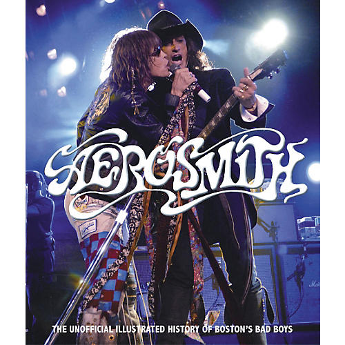 Aerosmith - The Ultimate Illustrated History Of The Boston Bad Boys Book