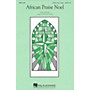 Hal Leonard African Praise Noel 3 Part Any Combination arranged by Cristi Cary Miller