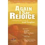 Integrity Music Again I Say Rejoice SATB by Houghton Arranged by BJ Davis/Bradley Knight/Harold Ross/J. Daniel Smith