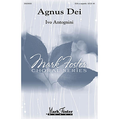 MARK FOSTER Agnus Dei SSA A Cappella composed by Ivo Antognini