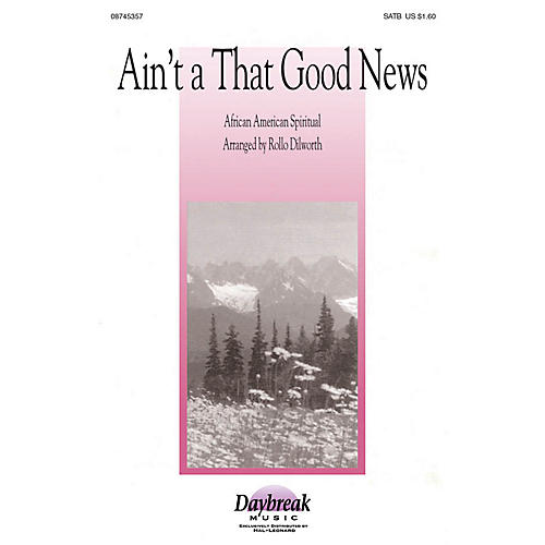 Daybreak Music Ain't A That Good News SATB arranged by Rollo Dilworth