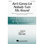 Hal Leonard Ain't Gonna Let Nobody Turn Me Around 3 Part Treble arranged by Rollo Dilworth