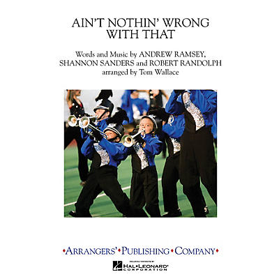 Arrangers Ain't Nothin' Wrong With That Marching Band Level 3 Arranged by Tom Wallace