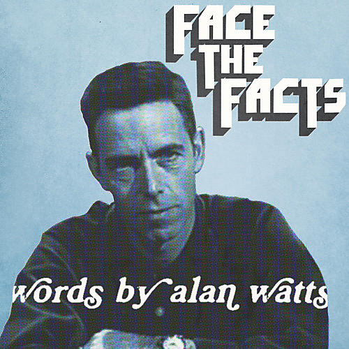 Alan Watts & Walton, Jas - Face the Facts: Words By Alan Watts