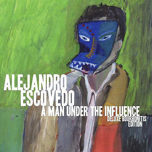 Alejandro Escovedo - Man Under the Influence: Deluxe Bourbonitis Editio