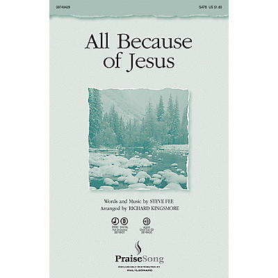 PraiseSong All Because of Jesus SATB arranged by Richard Kingsmore