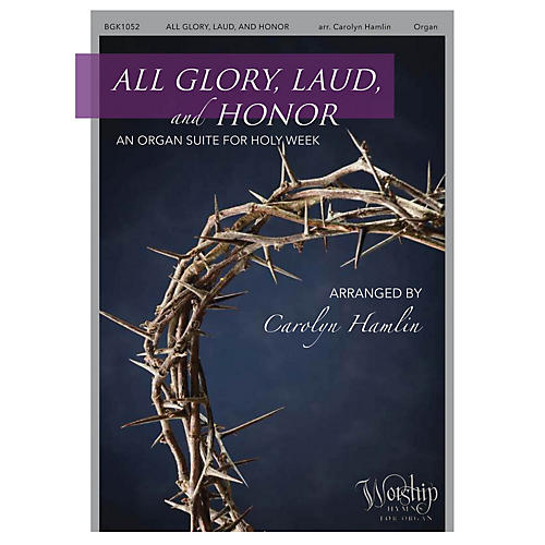 Fred Bock Music All Glory, Laud and Honor (An Organ Suite for Holy Week) arranged by Carolyn Hamlin