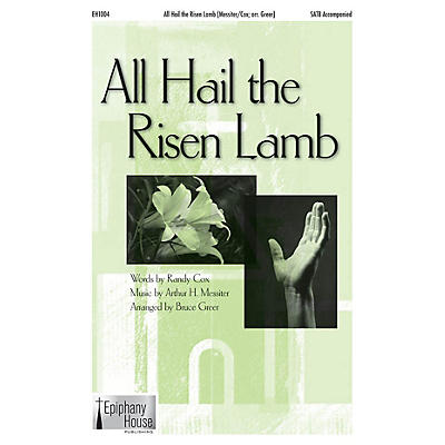 Epiphany House Publishing All Hail the Risen Lamb SATB arranged by Bruce Greer